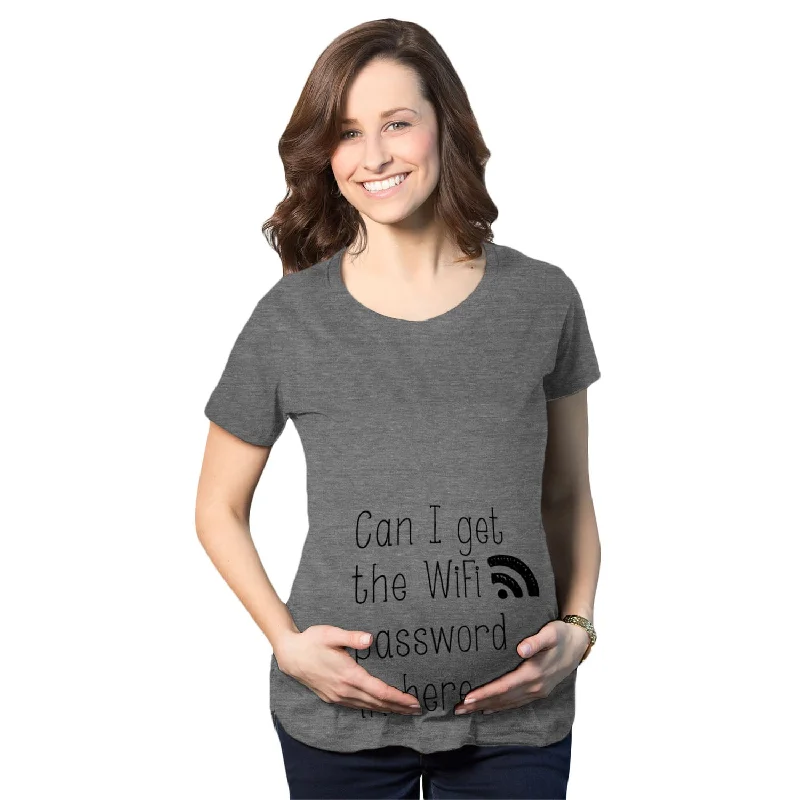 Can I Get The Wifi Password In Here Maternity T Shirt